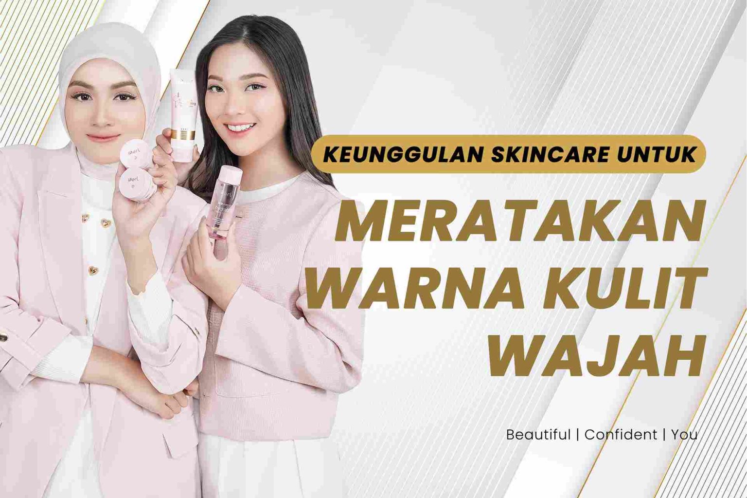 Read more about the article Keunggulan Skincare untuk Meratakan Warna Kulit Wajah dan Cara Memilihnya